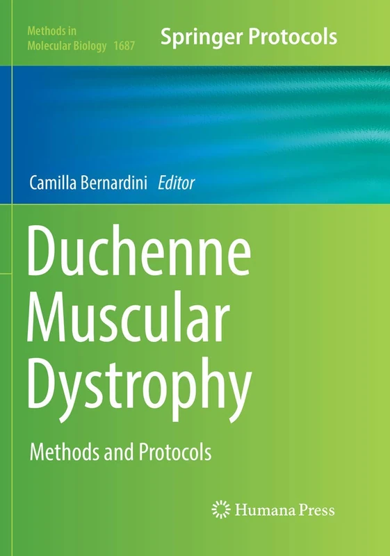 Duchenne Muscular Dystrophy: Methods and Protocols: 1687 (Methods in Molecular Biology, 1687)