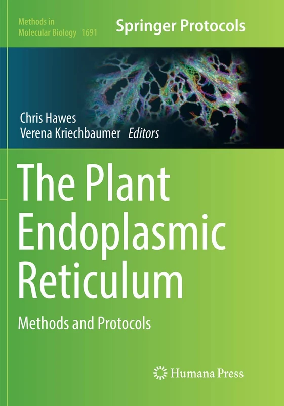 The Plant Endoplasmic Reticulum: Methods and Protocols: 1691 (Methods in Molecular Biology)