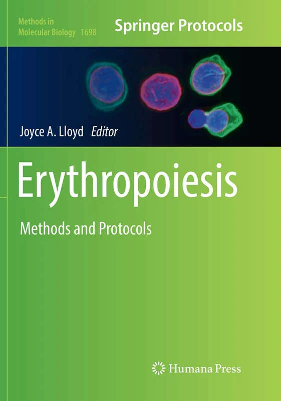 Erythropoiesis: Methods and Protocols: 1698 (Methods in Molecular Biology)
