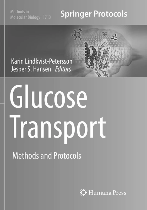 Glucose Transport: Methods and Protocols: 1713 (Methods in Molecular Biology, 1713)
