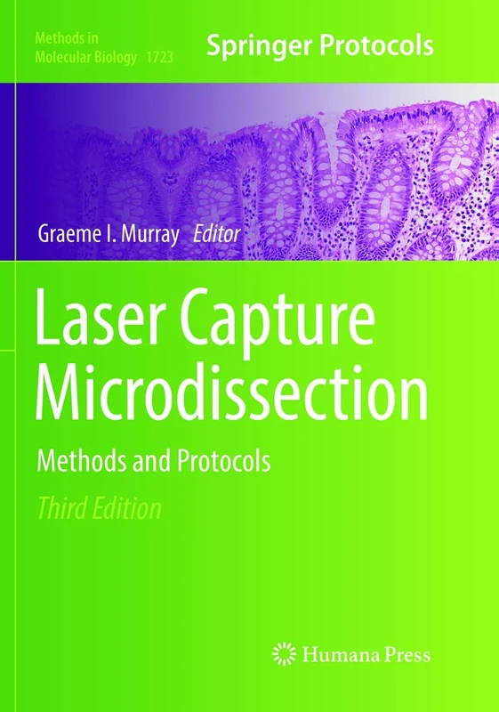 Laser Capture Microdissection: Methods and Protocols: 1723 (Methods in Molecular Biology, 1723)