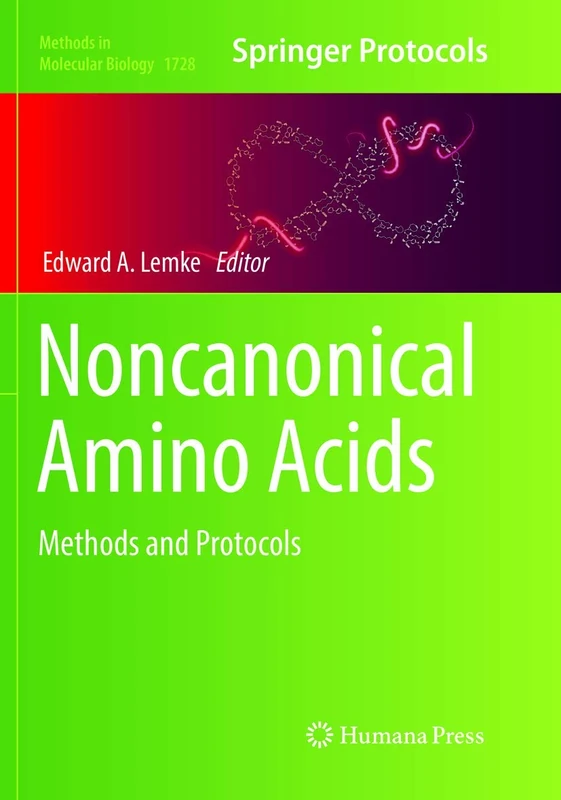 Noncanonical Amino Acids: Methods and Protocols: 1728 (Methods in Molecular Biology, 1728)