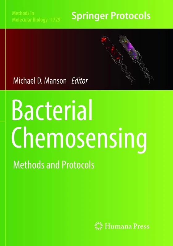 Bacterial Chemosensing: Methods and Protocols: 1729 (Methods in Molecular Biology, 1729)