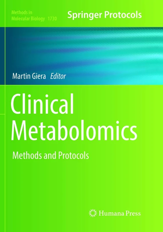 Clinical Metabolomics: Methods and Protocols: 1730 (Methods in Molecular Biology, 1730)