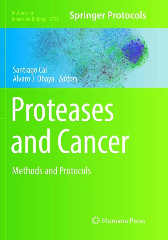 Proteases and Cancer: Methods and Protocols: 1731 (Methods in Molecular Biology, 1731)