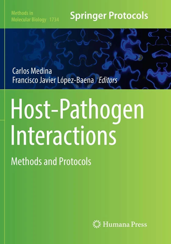 Host-Pathogen Interactions: Methods and Protocols: 1734 (Methods in Molecular Biology, 1734)