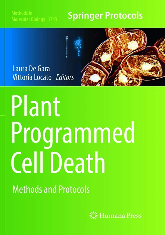 Plant Programmed Cell Death: Methods and Protocols: 1743 (Methods in Molecular Biology, 1743)