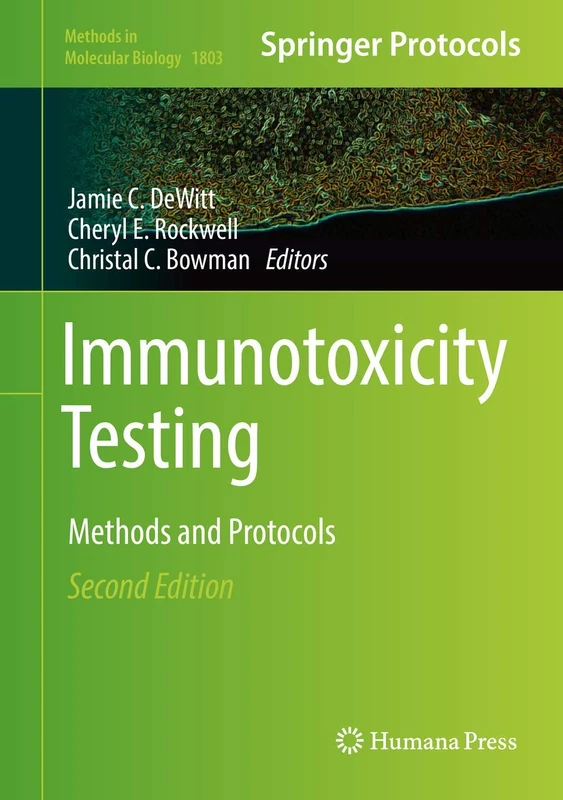 Immunotoxicity Testing: Methods and Protocols: 1803 (Methods in Molecular Biology, 1803)
