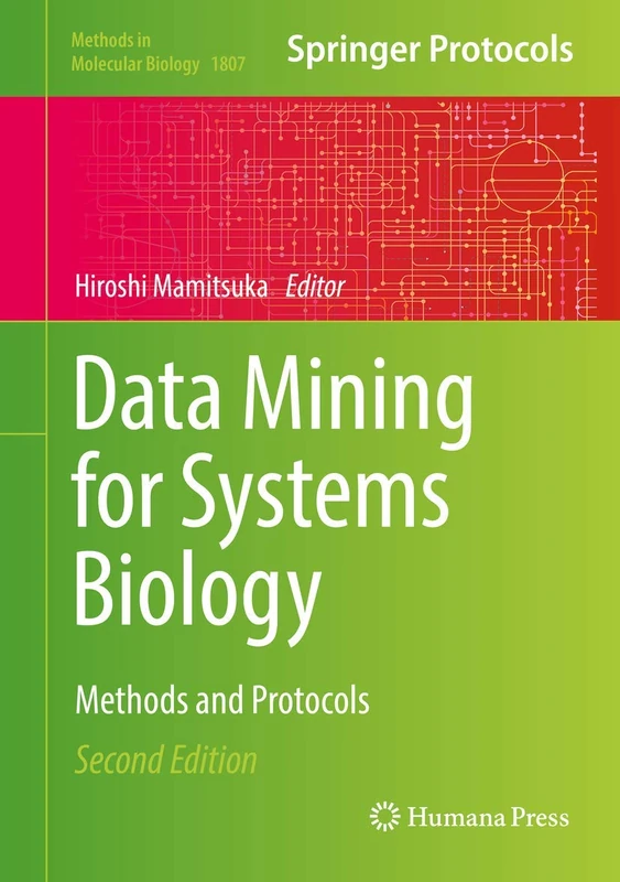 Data Mining for Systems Biology: Methods and Protocols: 1807 (Methods in Molecular Biology, 1807)