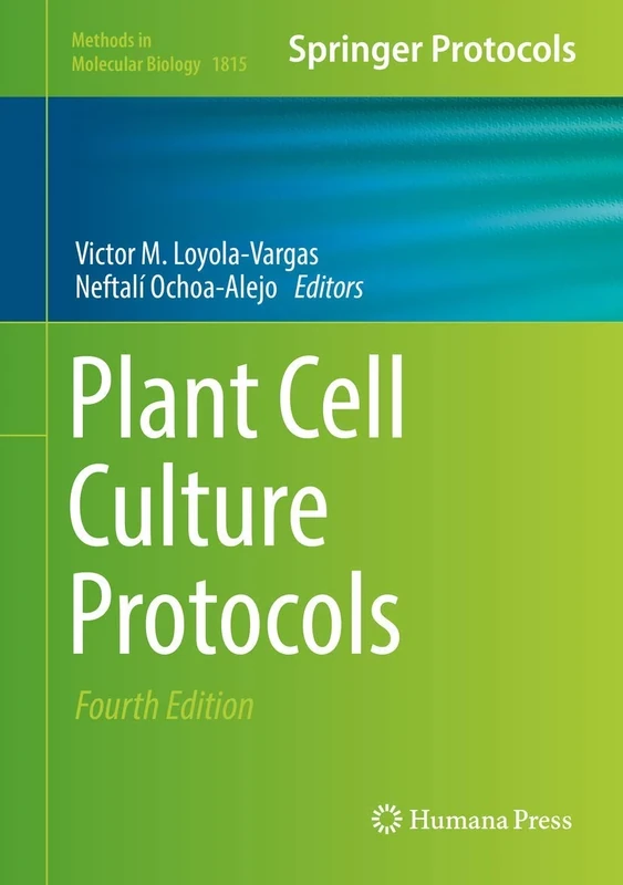 Plant Cell Culture Protocols: 1815 (Methods in Molecular Biology, 1815)