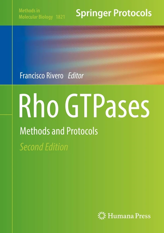 Rho GTPases: Methods and Protocols: 1821 (Methods in Molecular Biology, 1821)