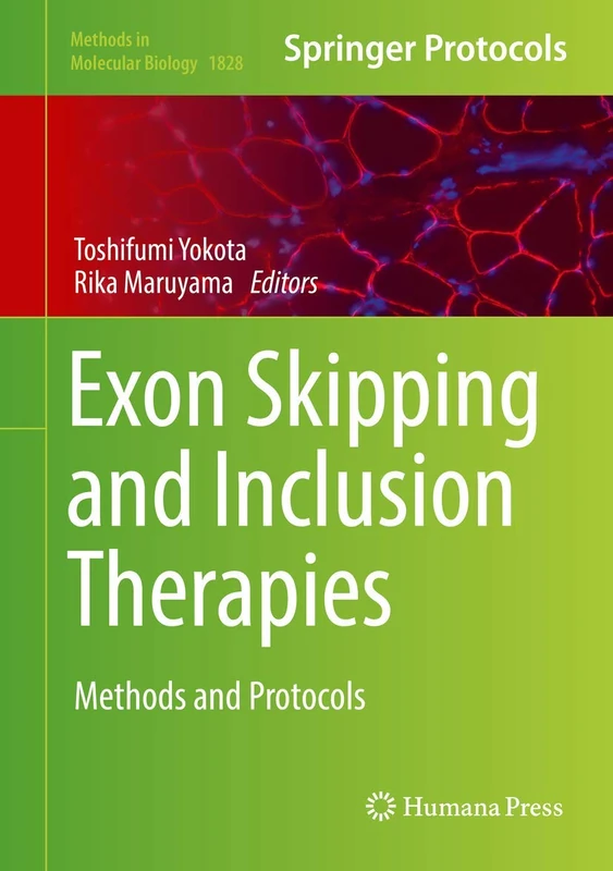 Exon Skipping and Inclusion Therapies: Methods and Protocols: 1828 (Methods in Molecular Biology, 1828)