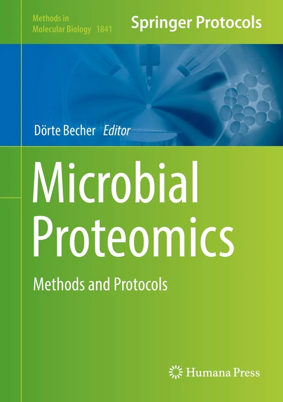 Microbial Proteomics: Methods and Protocols: 1841 (Methods in Molecular Biology, 1841)