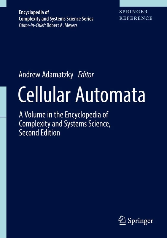 Cellular Automata: A Volume in the Encyclopedia of Complexity and Systems Science, Second Edition (Encyclopedia of Complexity and Systems Science Series)