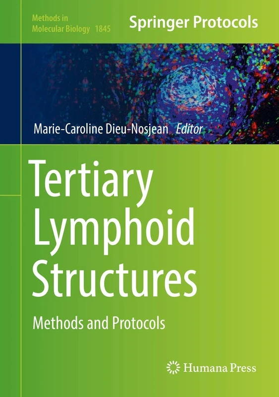 Tertiary Lymphoid Structures: Methods and Protocols: 1845 (Methods in Molecular Biology, 1845)