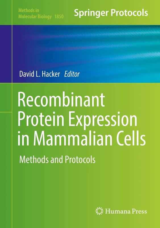 Recombinant Protein Expression in Mammalian Cells: Methods and Protocols: 1850 (Methods in Molecular Biology, 1850)
