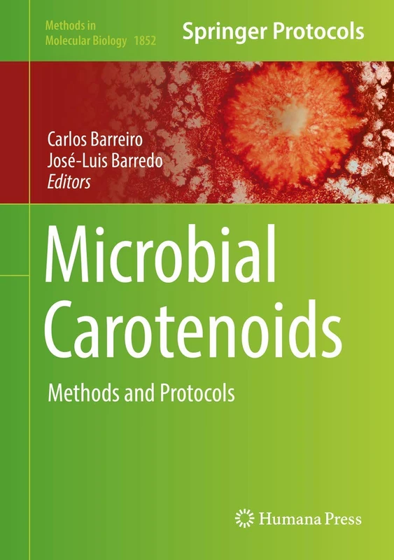 Microbial Carotenoids: Methods and Protocols: 1852 (Methods in Molecular Biology, 1852)