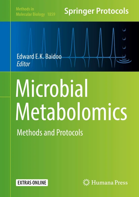 Microbial Metabolomics: Methods and Protocols: 1859 (Methods in Molecular Biology, 1859)