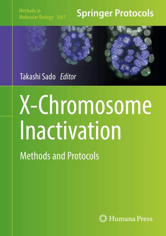 X-Chromosome Inactivation: Methods and Protocols: 1861 (Methods in Molecular Biology, 1861)