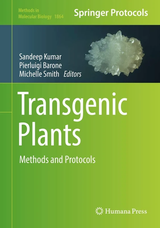 Transgenic Plants: Methods and Protocols: 1864 (Methods in Molecular Biology, 1864)