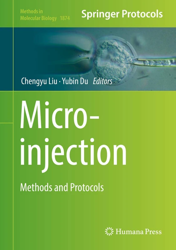Microinjection: Methods and Protocols: 1874 (Methods in Molecular Biology, 1874)