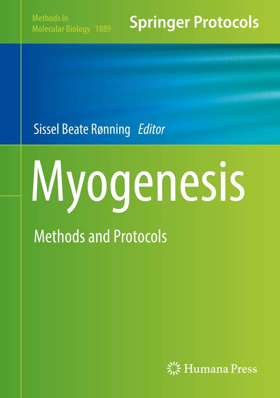Myogenesis: Methods and Protocols: 1889 (Methods in Molecular Biology, 1889)