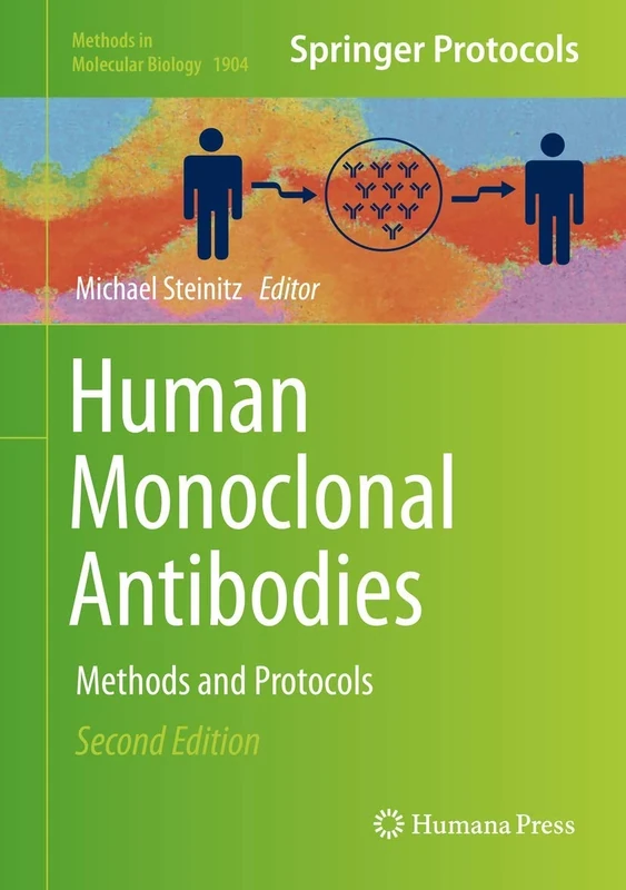 Human Monoclonal Antibodies: Methods and Protocols: 1904 (Methods in Molecular Biology, 1904)