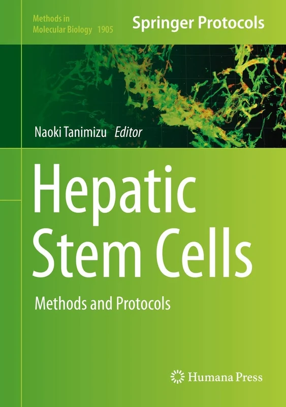 Hepatic Stem Cells: Methods and Protocols: 1905 (Methods in Molecular Biology, 1905)