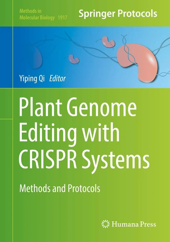 Plant Genome Editing with CRISPR Systems: Methods and Protocols: 1917 (Methods in Molecular Biology, 1917)