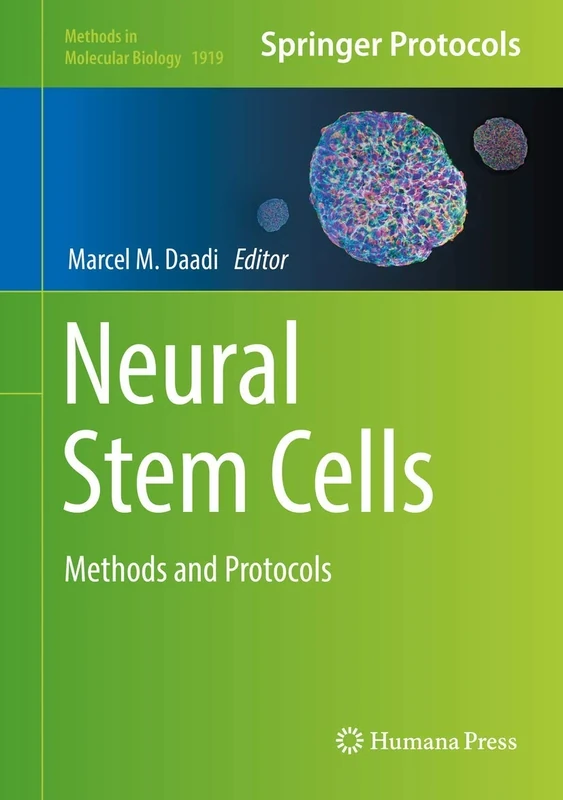 Neural Stem Cells: Methods and Protocols: 1919 (Methods in Molecular Biology, 1919)