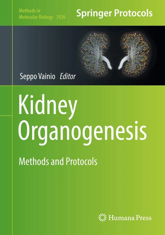 Kidney Organogenesis: Methods and Protocols: 1926 (Methods in Molecular Biology, 1926)