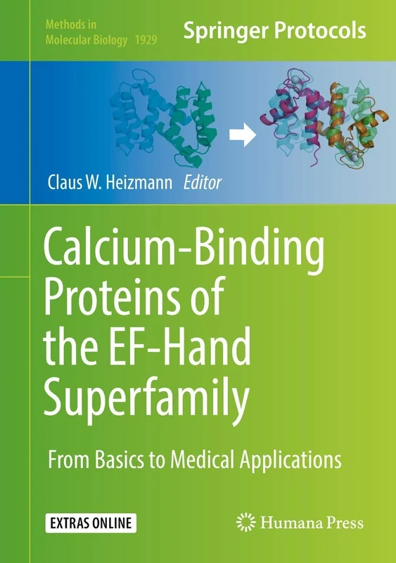 Calcium-Binding Proteins of the EF-Hand Superfamily: From Basics to Medical Applications: 1929 (Methods in Molecular Biology, 1929)