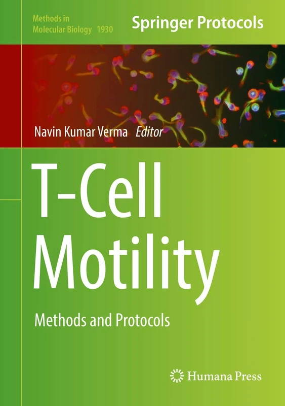 T-Cell Motility: Methods and Protocols: 1930 (Methods in Molecular Biology, 1930)