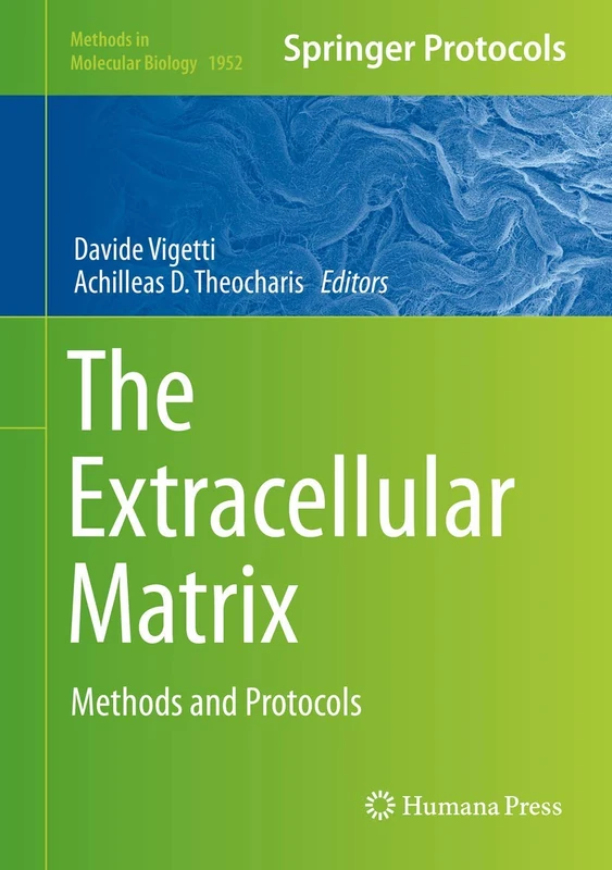 The Extracellular Matrix: Methods and Protocols: 1952 (Methods in Molecular Biology, 1952)