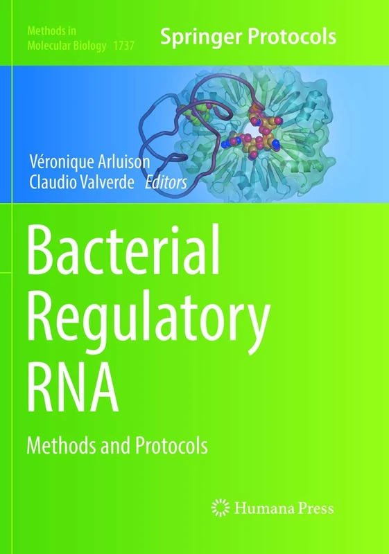 Bacterial Regulatory RNA: Methods and Protocols: 1737 (Methods in Molecular Biology, 1737)