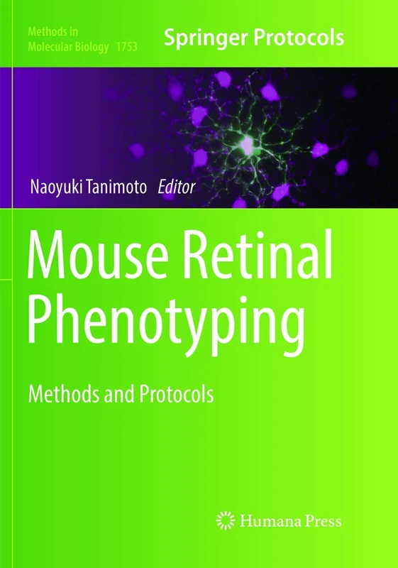 Mouse Retinal Phenotyping: Methods and Protocols: 1753 (Methods in Molecular Biology, 1753)