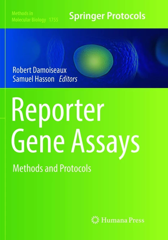 Reporter Gene Assays: Methods and Protocols: 1755 (Methods in Molecular Biology, 1755)