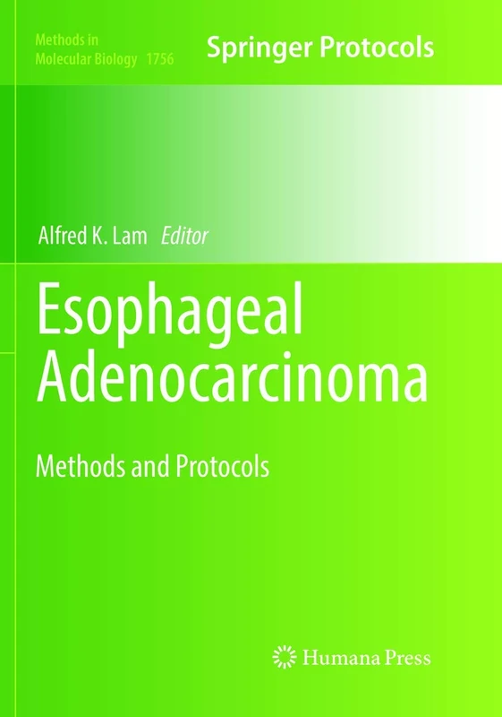 Esophageal Adenocarcinoma: Methods and Protocols: 1756 (Methods in Molecular Biology, 1756)