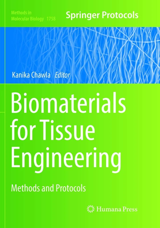 Biomaterials for Tissue Engineering: Methods and Protocols: 1758 (Methods in Molecular Biology, 1758)