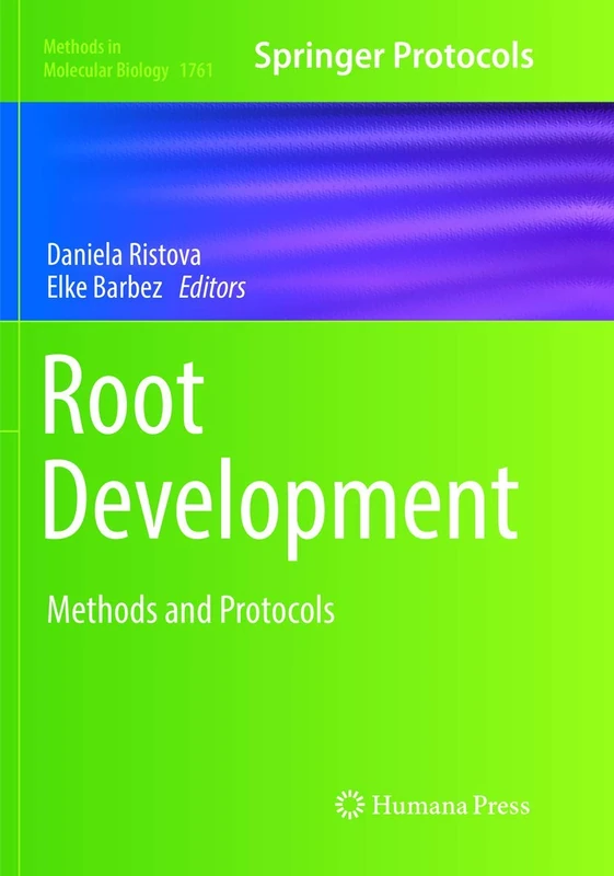 Root Development: Methods and Protocols: 1761 (Methods in Molecular Biology, 1761)