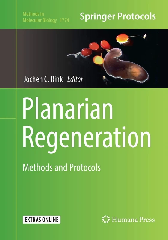 Planarian Regeneration: Methods and Protocols: 1774 (Methods in Molecular Biology, 1774)