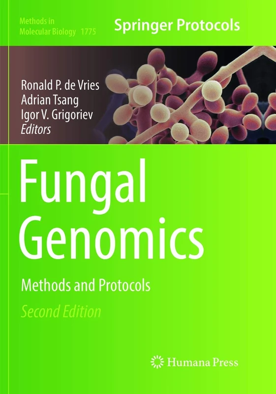 Fungal Genomics: Methods and Protocols: 1775 (Methods in Molecular Biology, 1775)