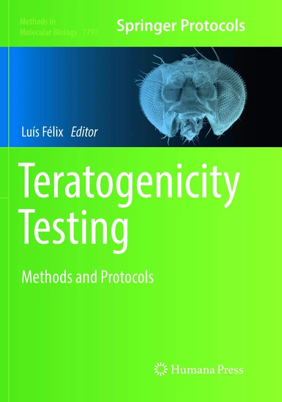 Teratogenicity Testing: Methods and Protocols: 1797 (Methods in Molecular Biology, 1797)