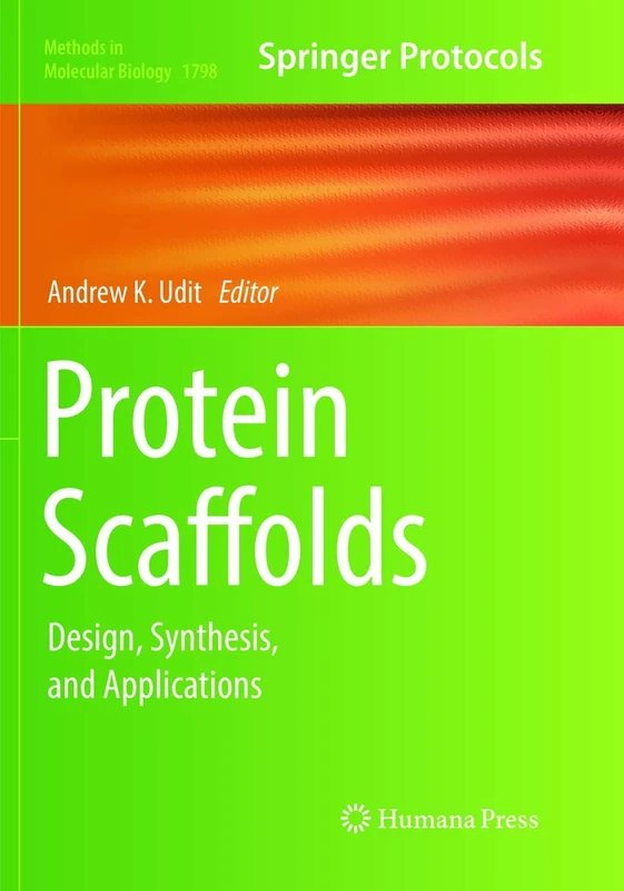 Protein Scaffolds: Design, Synthesis, and Applications: 1798 (Methods in Molecular Biology, 1798)