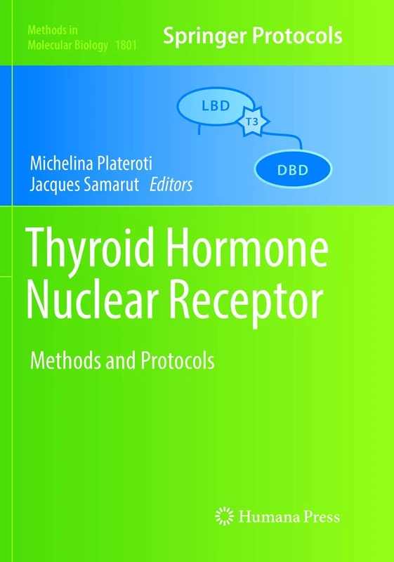 Thyroid Hormone Nuclear Receptor: Methods and Protocols: 1801 (Methods in Molecular Biology, 1801)