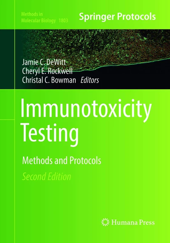 Immunotoxicity Testing: Methods and Protocols: 1803 (Methods in Molecular Biology, 1803)