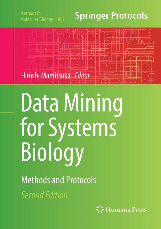 Data Mining for Systems Biology: Methods and Protocols: 1807 (Methods in Molecular Biology, 1807)