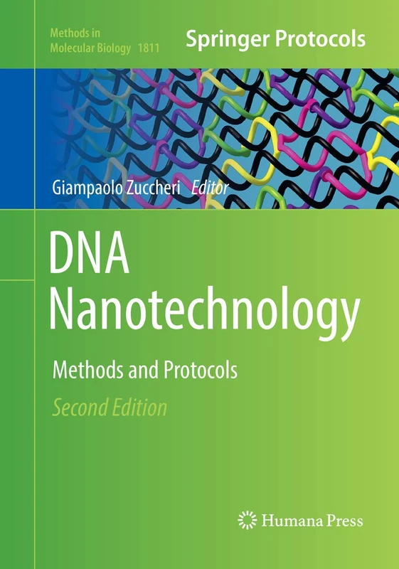 DNA Nanotechnology: Methods and Protocols: 1811 (Methods in Molecular Biology, 1811)