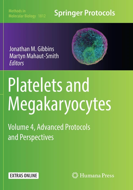 Platelets and Megakaryocytes: Volume 4, Advanced Protocols and Perspectives: 1812 (Methods in Molecular Biology, 1812)