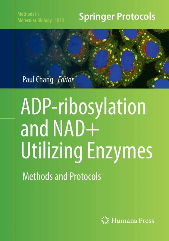 ADP-ribosylation and NAD+ Utilizing Enzymes: Methods and Protocols: 1813 (Methods in Molecular Biology, 1813)
